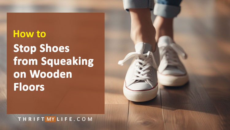 How to Stop Shoes from Squeaking on Wooden Floors