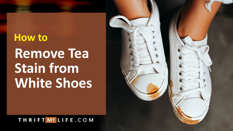 How to Remove Tea Stain from White Shoes